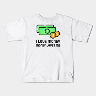 I Love Money And Money Loves Me Kids T-Shirt